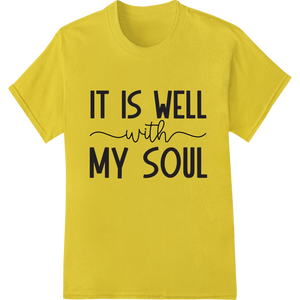 Inspirational 'IT IS WELL with MY SOUL' DTF Heat Transfer made with premium t shirt prints