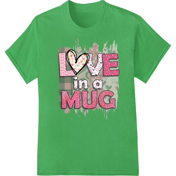 Love in a Mug - Heartfelt Valentine's Day DTF Transfer on green shirt - SUPERDTF-DTF Prints-DTF Transfers-Custom DTF Prints