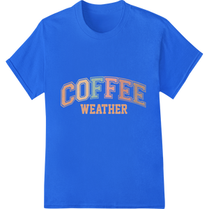 Cozy Coffee Weather Heat Transfer - Retro Typography Print with custom direct to film printing artwork