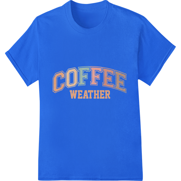 Cozy Coffee Weather Heat Transfer - Retro Typography Print on blue shirt - SUPERDTF-DTF Prints-DTF Transfers-Custom DTF Prints