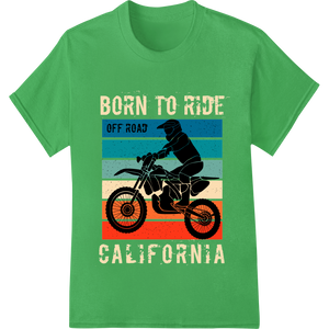 Born to Ride Off Road California - Motorcycle Adventure DTF Print - High-quality apparel decoration