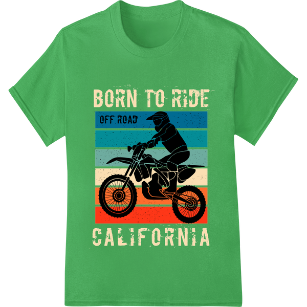 Born to Ride Off Road California - Motorcycle Adventure DTF Print - High-quality apparel decoration