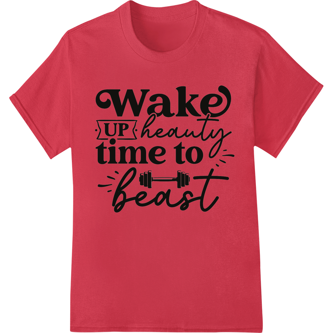 Wake Up Beauty Time to Beast | Motivational DTF Print on red shirt - SUPERDTF-DTF Prints-DTF Transfers-Custom DTF Prints