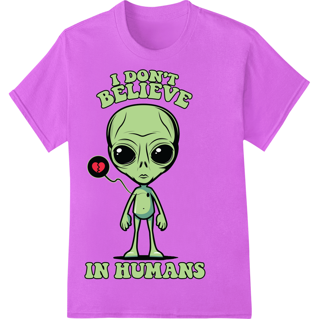 Sarcastic Alien: I Don't Believe in Humans | Funny DTF Print on purple shirt - SUPERDTF-DTF Prints-DTF Transfers-Custom DTF Prints