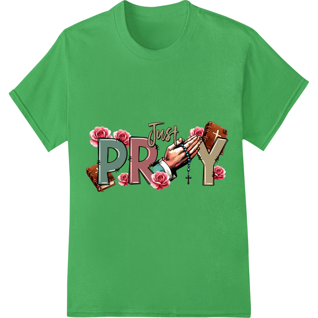 Inspiring 'Just Pray' Christian DTF Print Heat Transfer on green shirt - SUPERDTF-DTF Prints-DTF Transfers-Custom DTF Prints