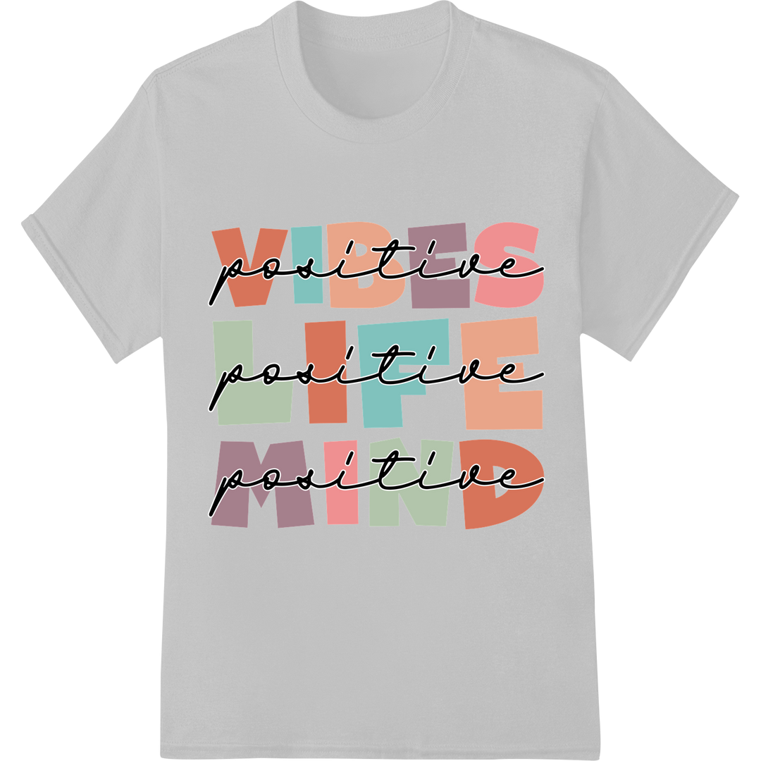 Positive Mind, Positive Life: Inspiring DTF Print Heat Transfer on white shirt - SUPERDTF-DTF Prints-DTF Transfers-Custom DTF Prints