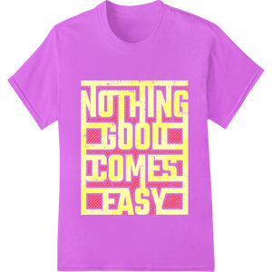 Motivational Typography: Nothing Good Comes Easy enhanced with professional custom merchandise