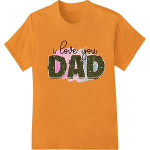 Durable DTF printing experts applied to Heartfelt Rainbow 'I Love You Dad' Father's Day DTF Print