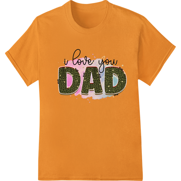 Heartfelt Rainbow 'I Love You Dad' Father's Day DTF Print on orange shirt - SUPERDTF-DTF Prints-DTF Transfers-Custom DTF Prints