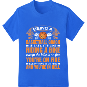 Fiery Basketball Coach - Riding High & Feeling The Heat enhanced with professional custom t-shirts