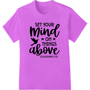 Soar Above with Colossians 3:2 Motivational DTF Print - High-quality garment printing