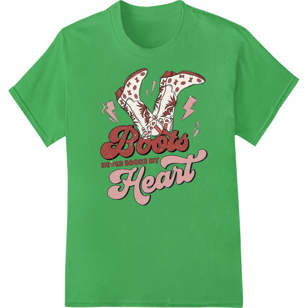 Cowboy Boots Valentine DTF Print: Boots Never Broke My Heart on green shirt - SUPERDTF-DTF Prints-DTF Transfers-Custom DTF Prints