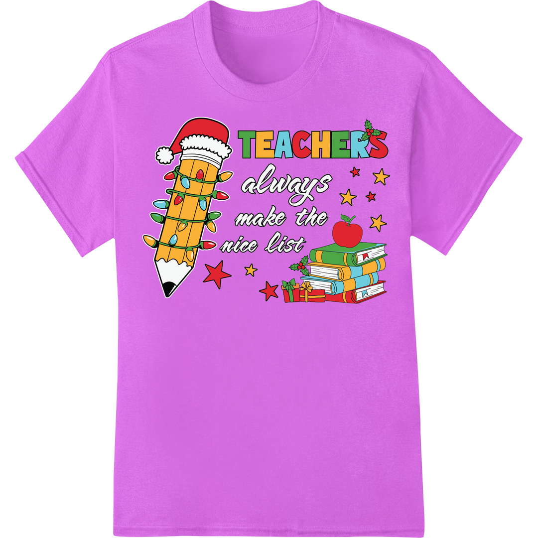 Teachers Always Make the Nice List - Holiday DTF Print on purple shirt - SUPERDTF-DTF Prints-DTF Transfers-Custom DTF Prints