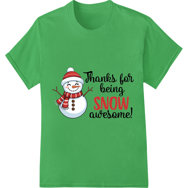 Adorable Snowman 'Thanks for being SNOW awesome!' DTF Print on green shirt - SUPERDTF-DTF Prints-DTF Transfers-Custom DTF Prints