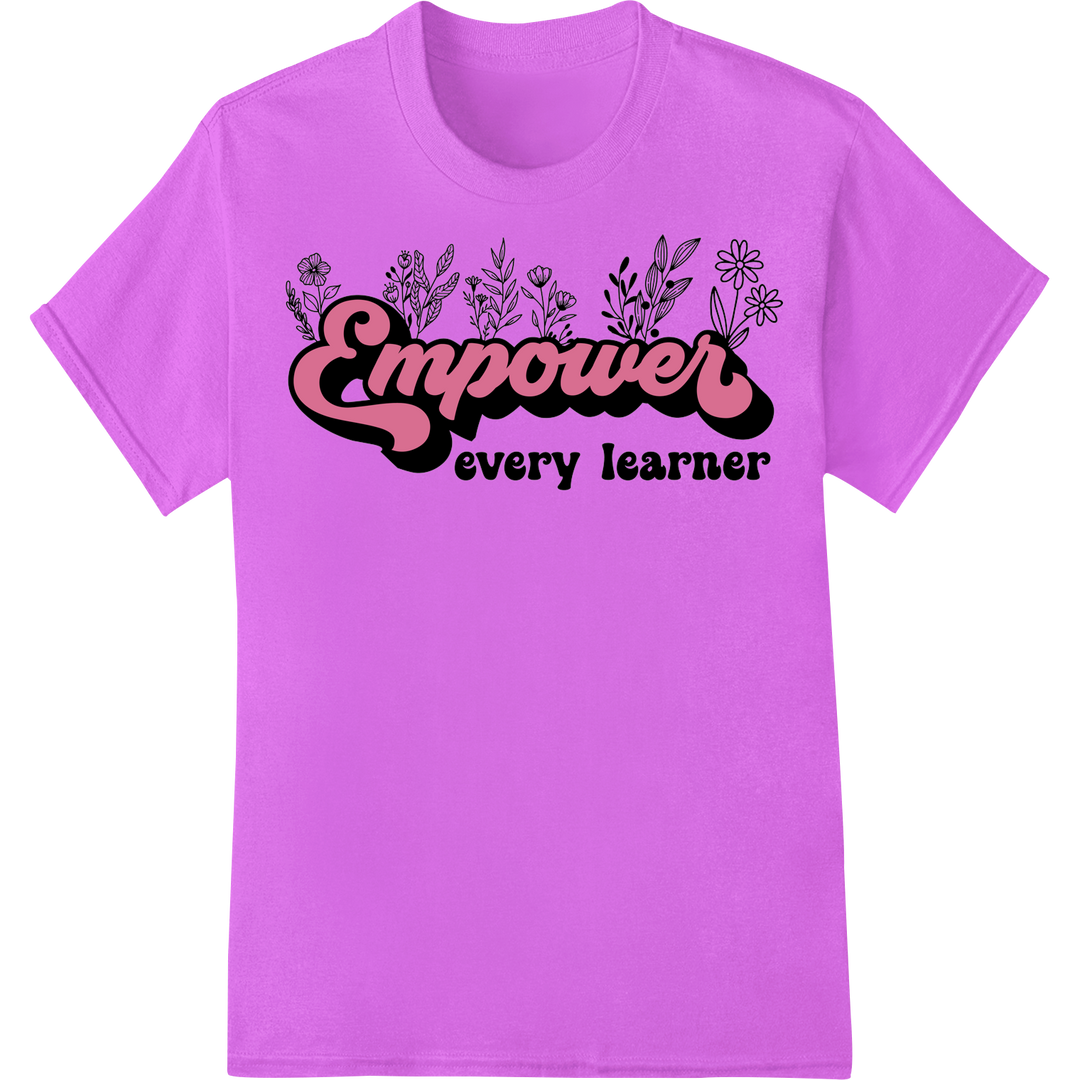 Empower Learners Autism Teacher Floral Heat Transfer Print on purple shirt - SUPERDTF-DTF Prints-DTF Transfers-Custom DTF Prints