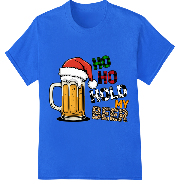 Ho Ho Hold My Beer - Funny Christmas DTF Print Transfer on blue shirt - SUPERDTF-DTF Prints-DTF Transfers-Custom DTF Prints