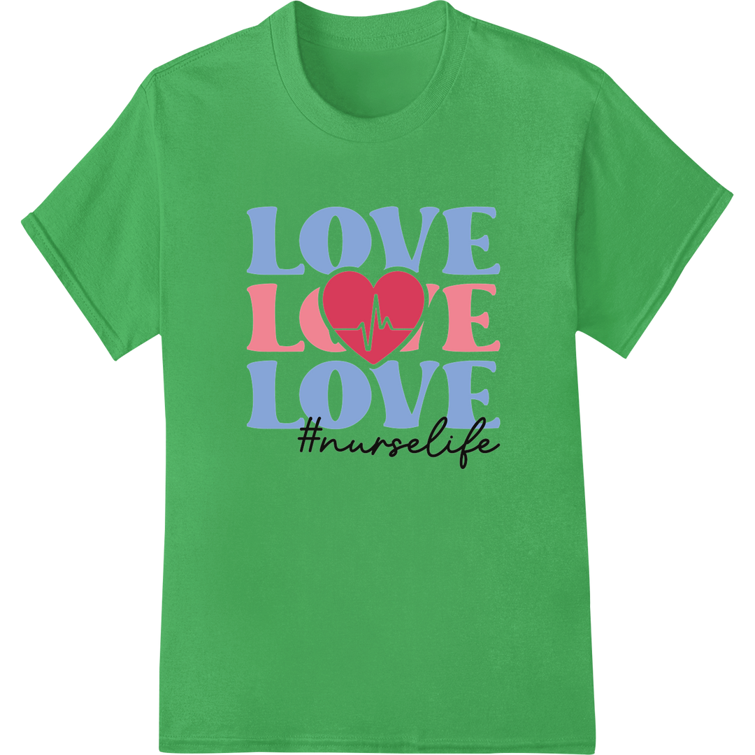 Love-Filled Nurse Valentine: Celebrate #Nurselife Pride on green shirt - SUPERDTF-DTF Prints-DTF Transfers-Custom DTF Prints