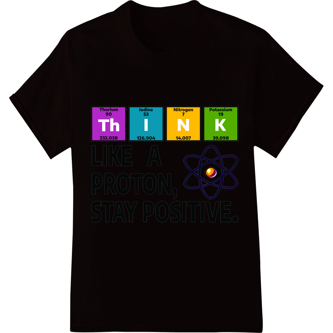 Think Like a Proton: Stay Positive Science DTF Heat Transfer on black shirt - SUPERDTF-DTF Prints-DTF Transfers-Custom DTF Prints