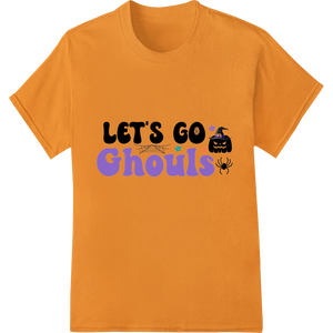 Spooky 'LET'S GO Ghouls' Halloween Heat Transfer Print with custom DTF printing service artwork