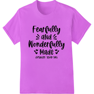 Fearfully and Wonderfully Made - Inspiring Faith DTF Print with custom custom merchandise artwork