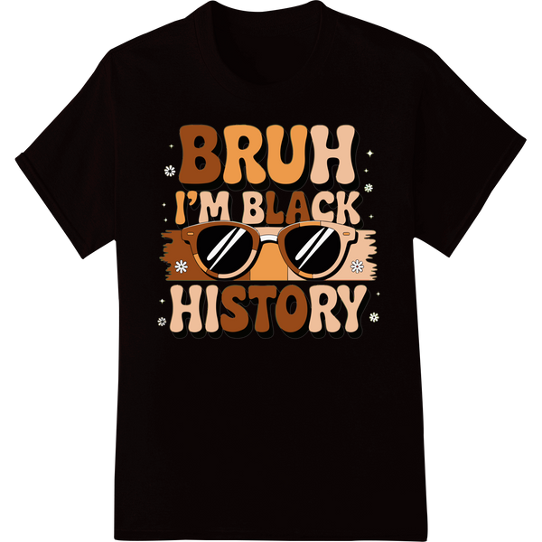 Retro 'Bruh I'm Black History' DTF Print Heat Transfer on black shirt - SUPERDTF-DTF Prints-DTF Transfers-Custom DTF Prints