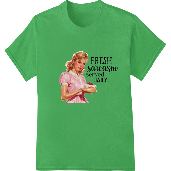 Retro Sass: Fresh Sarcasm Served Daily DTF Print Transfer on green shirt - SUPERDTF-DTF Prints-DTF Transfers-Custom DTF Prints