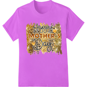 Custom custom garment printing design - Shimmering Gold Happy Mother's Day Heat Transfer Design