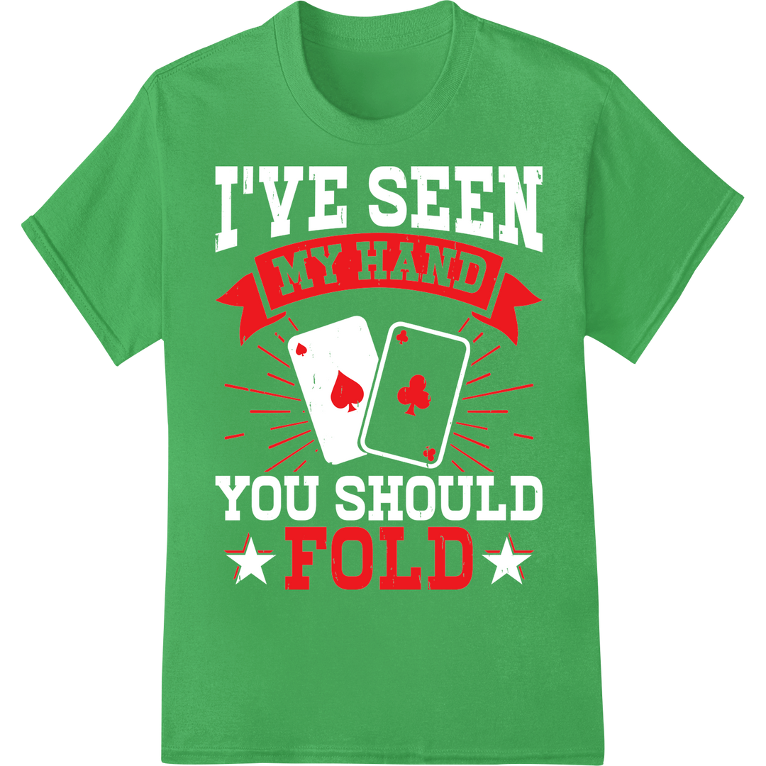 Bold 'My Hand Fold' Poker DTF Print Heat Transfer | Super DTF on green shirt - SUPERDTF-DTF Prints-DTF Transfers-Custom DTF Prints