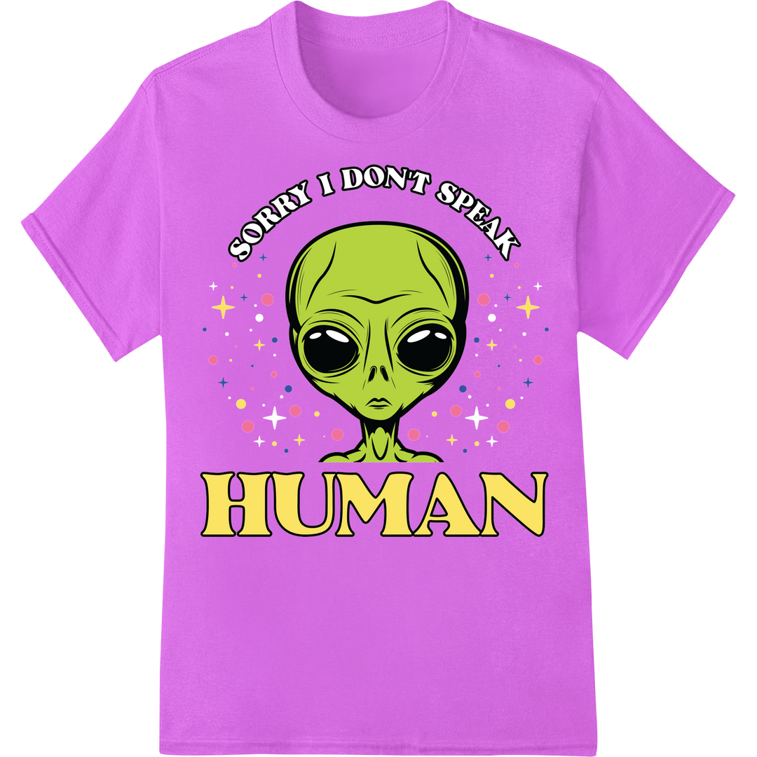 Snarky Alien 'Sorry I Don't Speak Human' DTF Print Transfer on purple shirt - SUPERDTF-DTF Prints-DTF Transfers-Custom DTF Prints