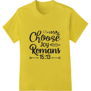 Durable durable print transfers applied to Choose Joy: Inspiring Bible Verse Heat Transfer Design