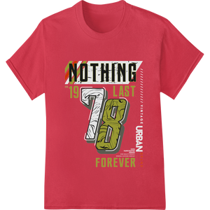 Retro 'NOTHING LAST FOREVER 1978' Typography DTF Print showcasing advanced personalized clothing technology