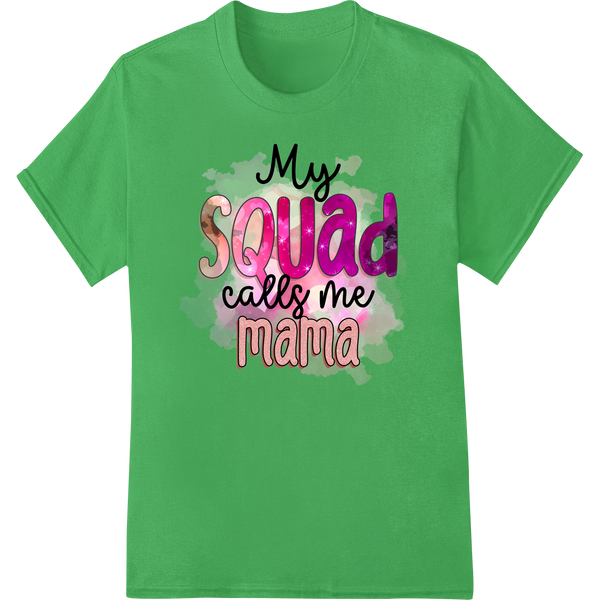 Heartwarming 'My Squad Calls Me Mama' Mother's Day Print on green shirt - SUPERDTF-DTF Prints-DTF Transfers-Custom DTF Prints