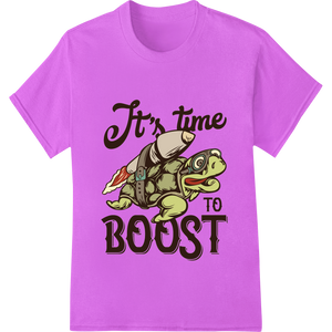 Rocket Turtle Motivation - It's Time to Boost! enhanced with professional heat transfer