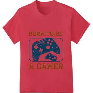 Durable custom apparel applied to Born to Be a Gamer - Retro Gaming DTF Print Heat Transfer