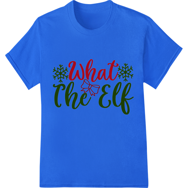 Playful 'What the Elf' Christmas DTF Print Heat Transfer on blue shirt - SUPERDTF-DTF Prints-DTF Transfers-Custom DTF Prints