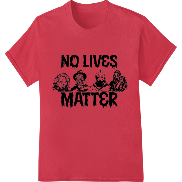 Black and white graphic design with the text 'NO LIVES MATTER' in a bold distressed font, suitable for heat transfer printing