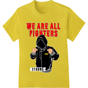 We Are All Fighters: Unleash Your Inner Strength - High-quality bulk t-shirt printing