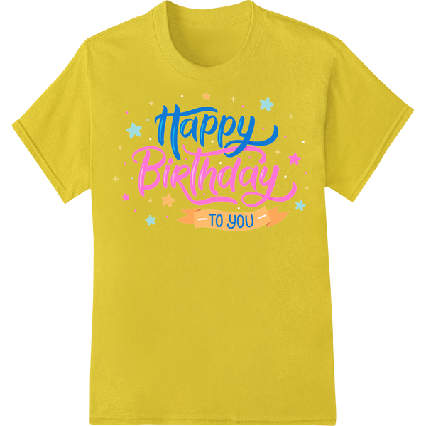 Vibrant 'Happy Birthday TO YOU' DTF Print Heat Transfer on yellow shirt - SUPERDTF-DTF Prints-DTF Transfers-Custom DTF Prints