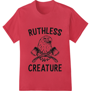 Cutting-edge DTF technology featured on Ruthless Creature Eagle DTF Print Heat Transfer