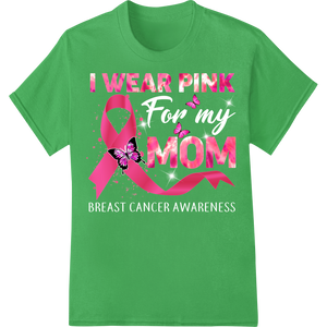 I Wear Pink Mom - Breast Cancer Awareness DTF Transfer on green shirt - SUPERDTF-DTF Prints-DTF Transfers-Custom DTF Prints