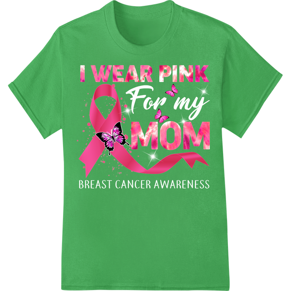 I Wear Pink Mom - Breast Cancer Awareness DTF Transfer on green shirt - SUPERDTF-DTF Prints-DTF Transfers-Custom DTF Prints