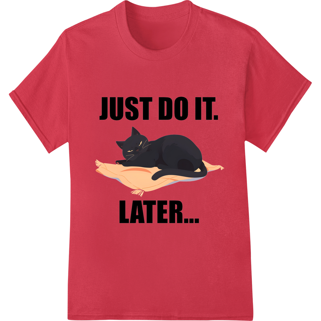 Lazy Cat Says 'Just Do It Later' Funny Feline Humor Design on red shirt - SUPERDTF-DTF Prints-DTF Transfers-Custom DTF Prints