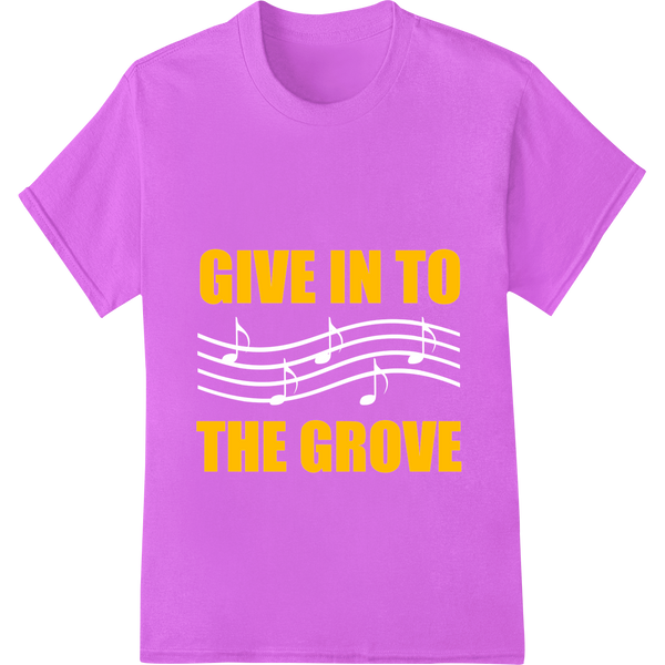 GIVE IN TO THE GROVE - Bold Typography DTF Print Transfer featuring professional custom apparel