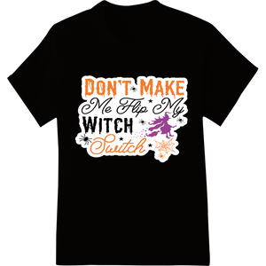 Unique custom apparel for Witchy Warning: Don't Flip My Switch! Halloween DTF Print