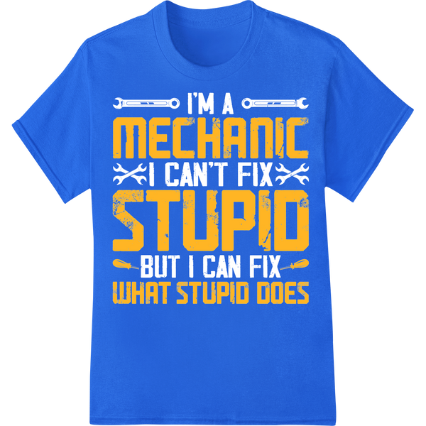 Witty 'Mechanic Stupid What Stupid Does' DTF Print Transfer on blue shirt - SUPERDTF-DTF Prints-DTF Transfers-Custom DTF Prints