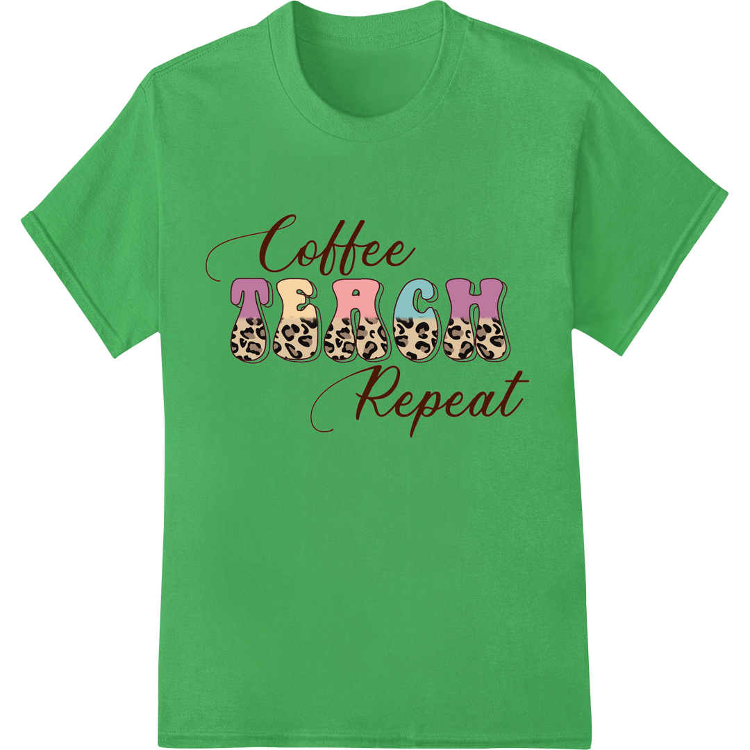 Leopard Tumbler Teacher Motto: Coffee Teach Repeat DTF Print on green shirt - SUPERDTF-DTF Prints-DTF Transfers-Custom DTF Prints