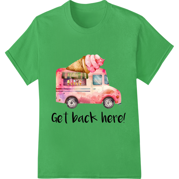 Vintage 'Get Back Here!' Ice Cream Truck DTF Print Transfer on green shirt - SUPERDTF-DTF Prints-DTF Transfers-Custom DTF Prints