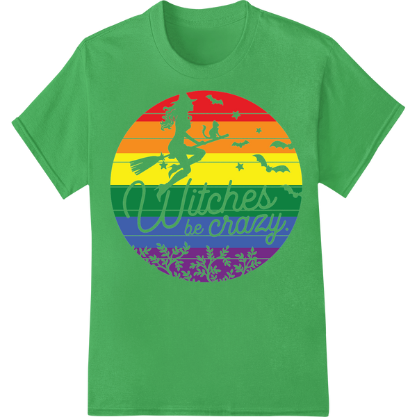 Witches Be Crazy LGBTQ Halloween DTF Print Heat Transfer on green shirt - SUPERDTF-DTF Prints-DTF Transfers-Custom DTF Prints