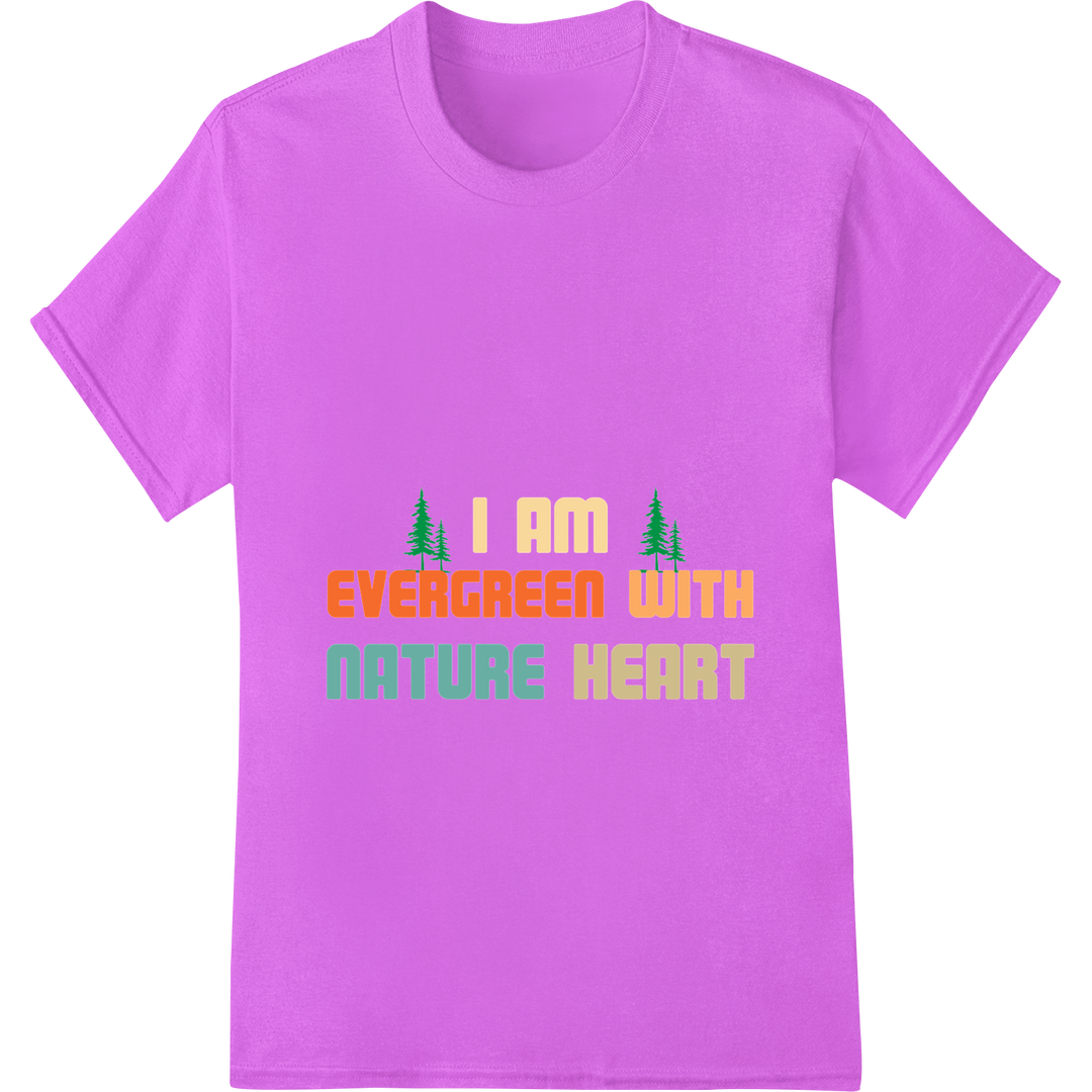 I Am Evergreen With Nature Heart DTF Print Heat Transfer on purple shirt - SUPERDTF-DTF Prints-DTF Transfers-Custom DTF Prints