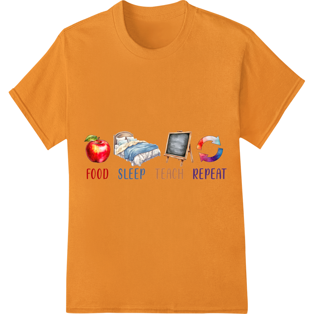 Witty "FOOD SLEEP TEACH REPEAT" DTF Print for Teachers on orange shirt - SUPERDTF-DTF Prints-DTF Transfers-Custom DTF Prints